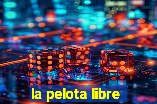 la pelota libre